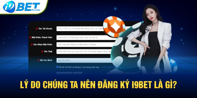 Lý do chúng ta nên đăng ký I9BET là gì?