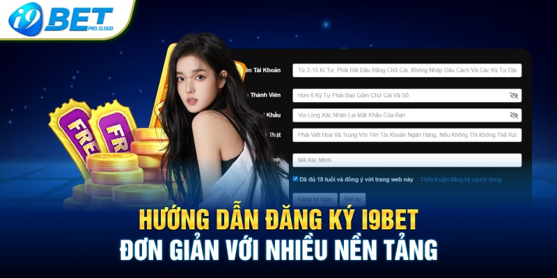 Hướng dẫn đăng ký I9BET đơn giản với nhiều nền tảng