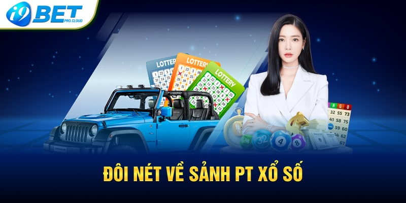 Đôi nét về sảnh PT xổ số